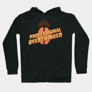 Professinal Overthinker - overthinking everything Hoodie